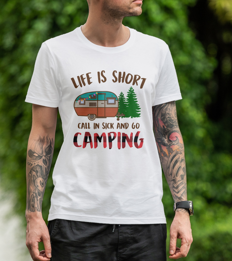 Life Is Short Call In Sick And Go Camping With Retro Camper And Pine Trees T-Shirt
