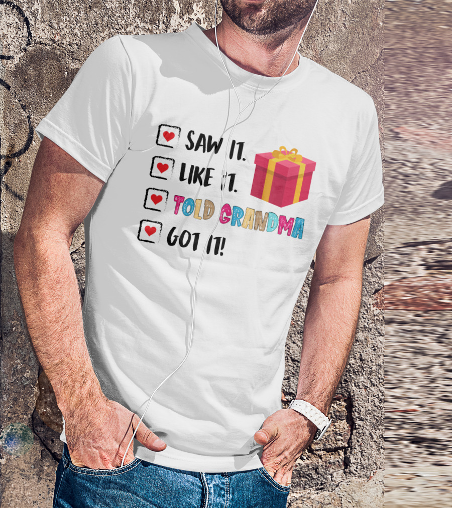 Saw It Like It Told Grandma Got It With Gift Icon And Heart Checkboxes T-Shirt