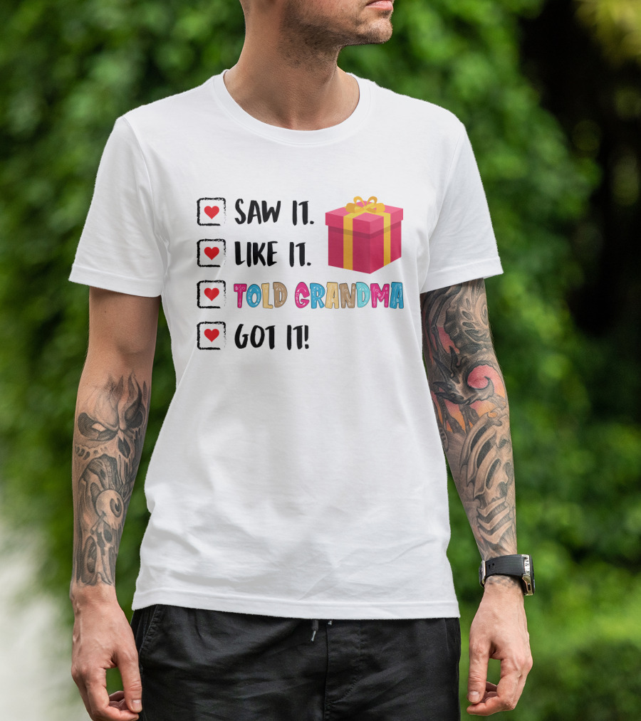 Saw It Like It Told Grandma Got It With Gift Icon And Heart Checkboxes T-Shirt