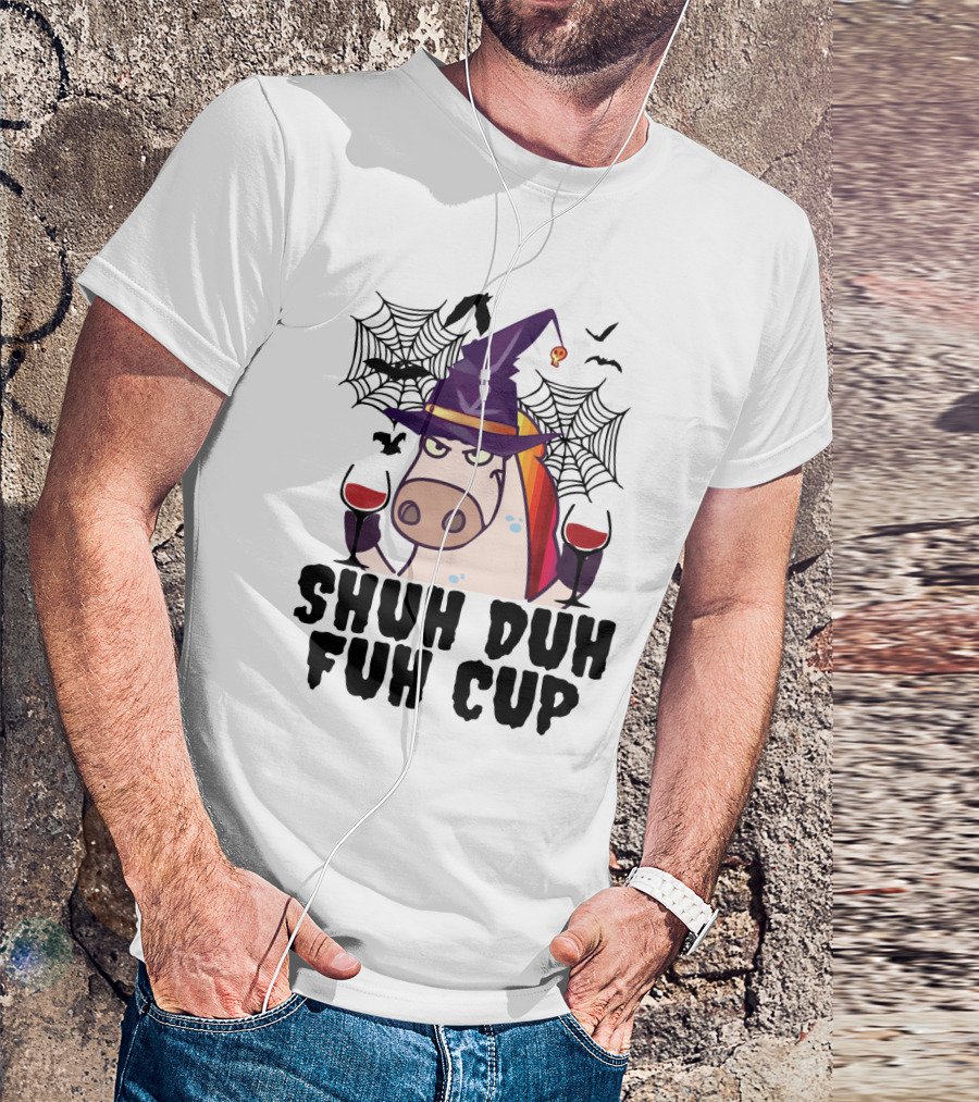 Shuh Duh Fuh Cup Unicorn Witch Halloween With Wine Spider Webs And Bats T-Shirt