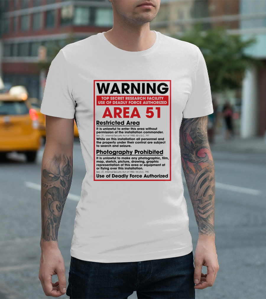 Warning Area 51 Top Secret Research Facility Restricted Area Photography Prohibited Use Of Deadly Force Authorized T-Shirt