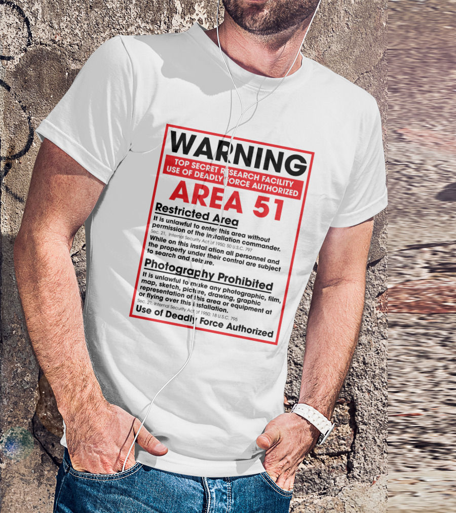 Warning Area 51 Top Secret Research Facility Restricted Area Photography Prohibited Use Of Deadly Force Authorized T-Shirt