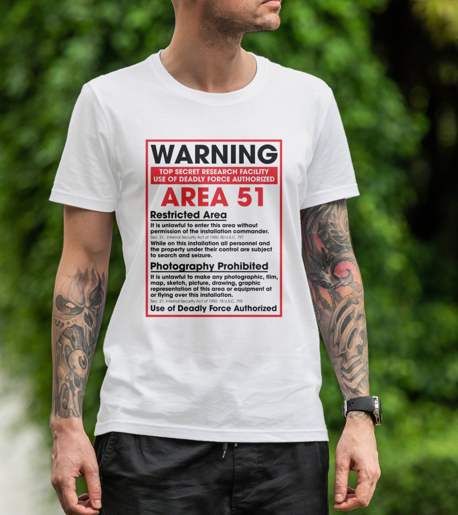 Warning Area 51 Top Secret Research Facility Restricted Area Photography Prohibited Use Of Deadly Force Authorized T-Shirt