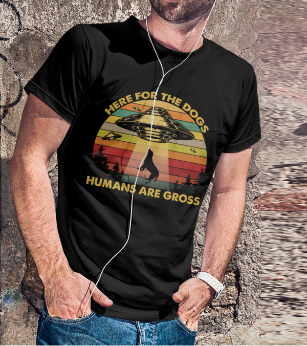 Here For The Dogs Humans Are Gross Funny Vintage UFO Retro Stripes Forest Alien Abduction T-Shirt