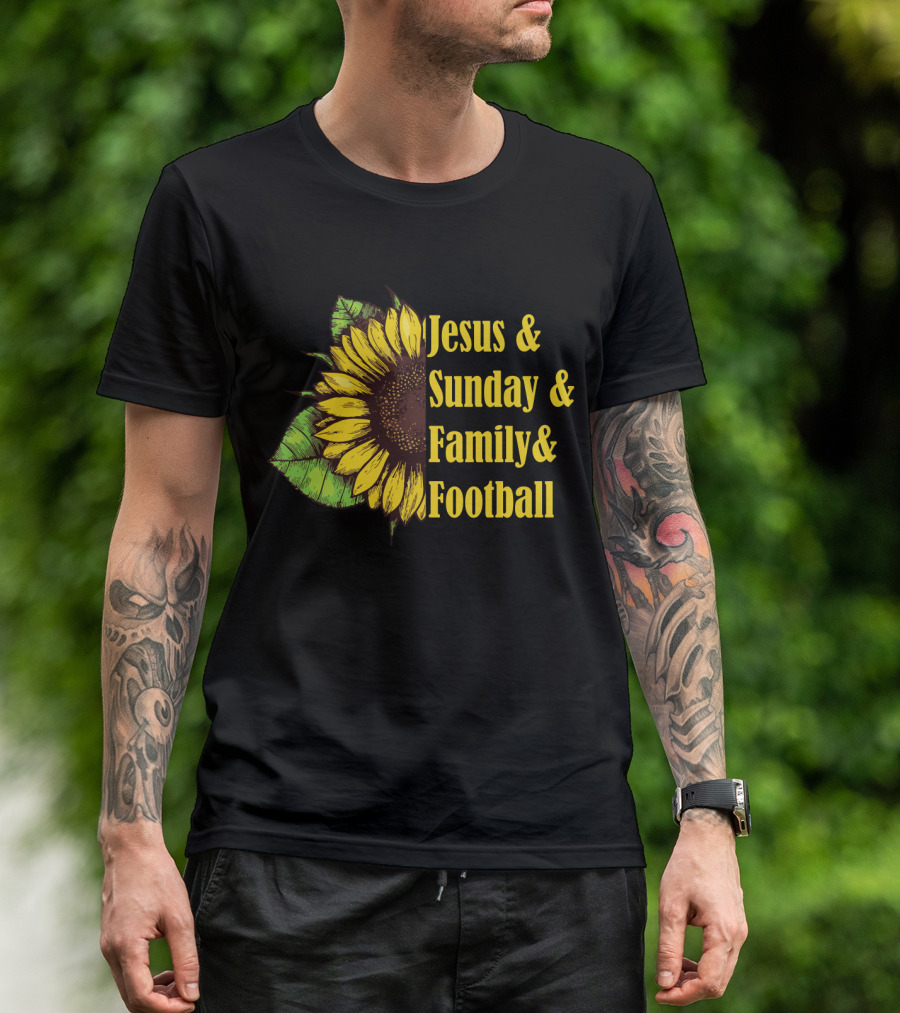 Jesus And Sunday And Family And Football Sunflower T-Shirt