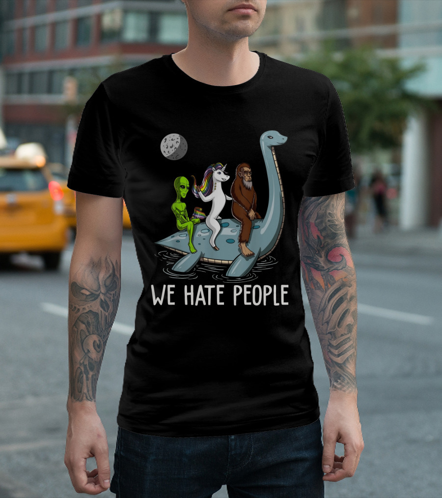 Loch Ness Monster Alien Bigfoot Unicorn Riding We Hate People T-Shirt