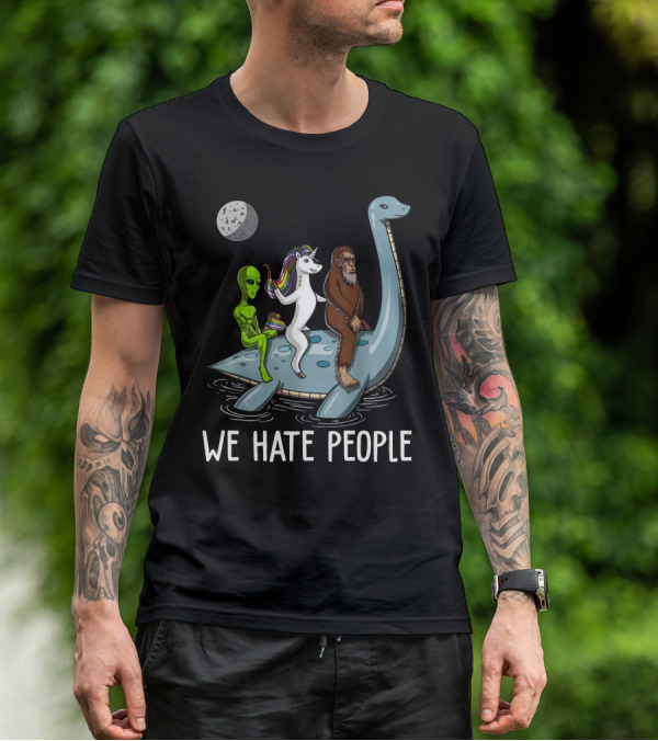 Loch Ness Monster Alien Bigfoot Unicorn Riding We Hate People T-Shirt