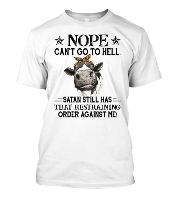 Nope Can't Go To Hell Satan Still Has That Restraining Order Against Me Heifer Cow With Leopard Bandana T-Shirt