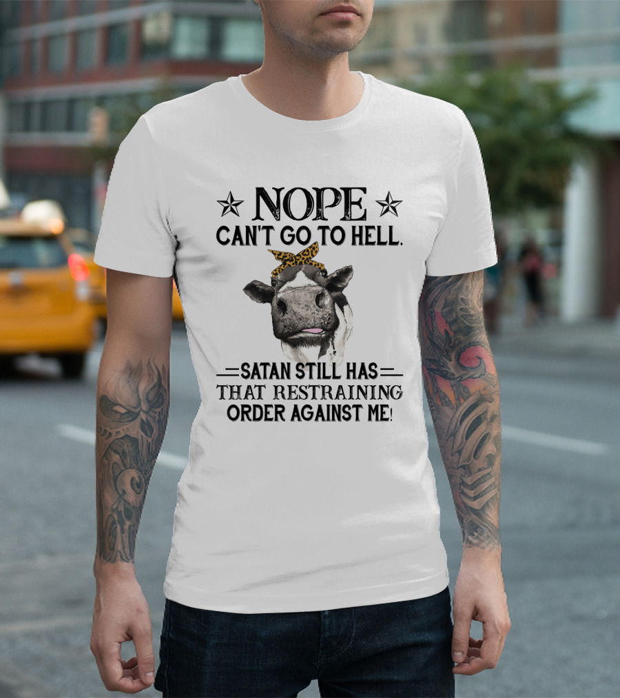 Nope Can't Go to Hell Satan Still Has That Restraining Order Against Me Heifer Cow with Leopard Bandana T-Shirt