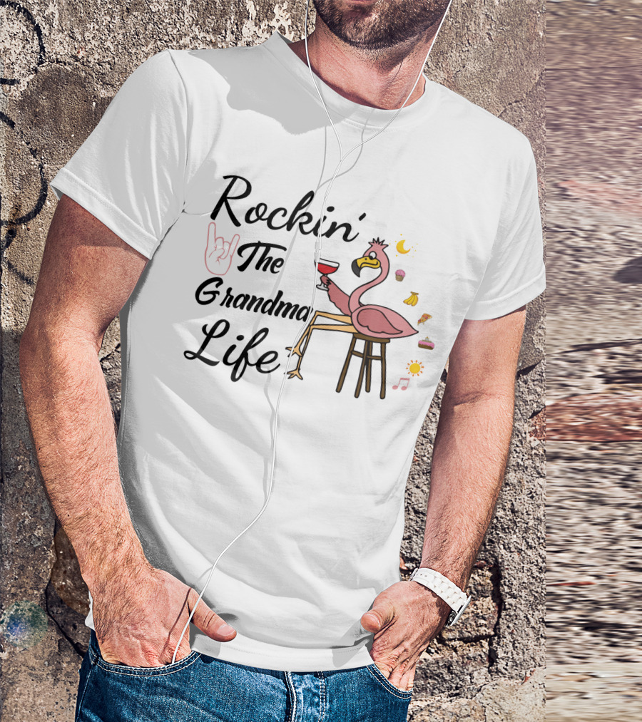 Rockin' The Grandma Life Wine Glass Flamingo With Musical Notes And Cupcakes T-Shirt