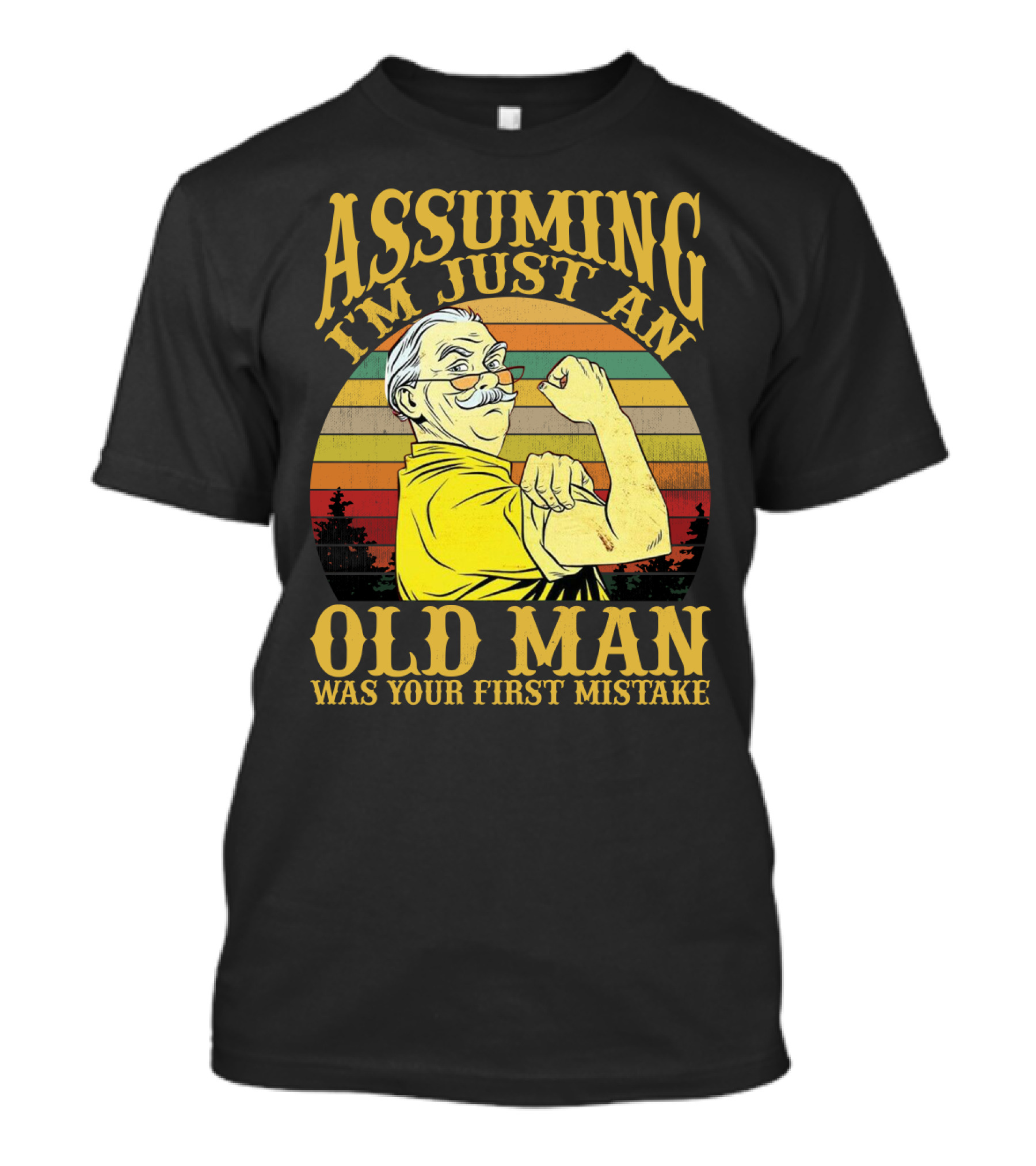 Assuming I'm Just An Old Man Was Your First Mistake Retro Vintage Style Strong Pose T-Shirt