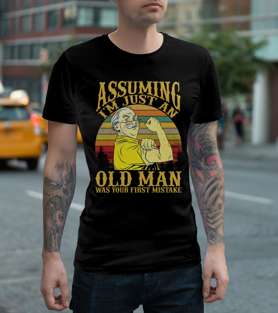 Assuming I'm Just an Old Man Was Your First Mistake Retro Vintage Style Strong Pose T-Shirt