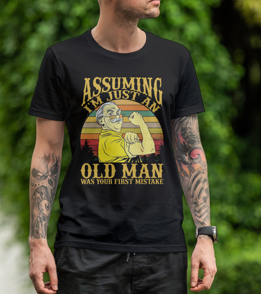 Assuming I'm Just An Old Man Was Your First Mistake Retro Vintage Style Strong Pose T-Shirt