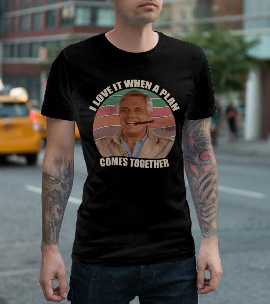 I Love It When A Plan Comes Together John Hannibal Smith Iconic T-Shirt