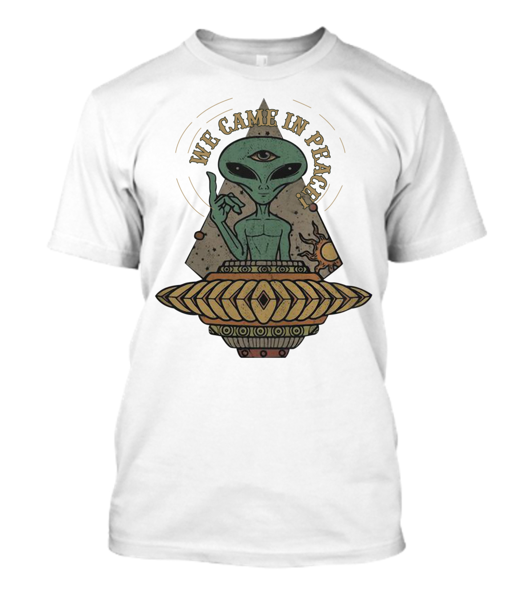We Came In Peace Alien UFO With Third Eye And Cosmic Symbols T-Shirt