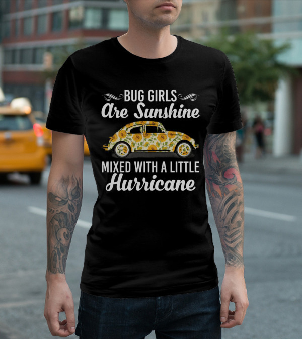 Floral Sunflower Bug Girls Are Sunshine And Hurricane With Vintage Car T-Shirt