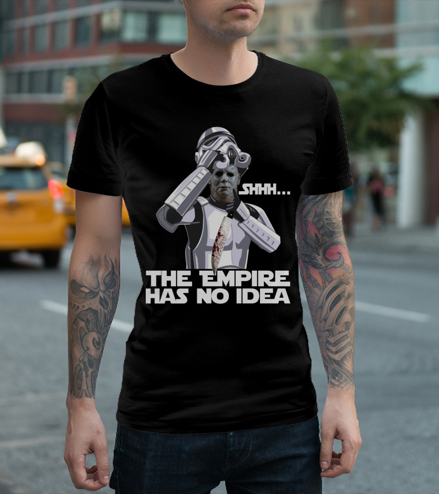 Michael Myers Stormtrooper Costume Shhh The Empire Has No Idea T-Shirt