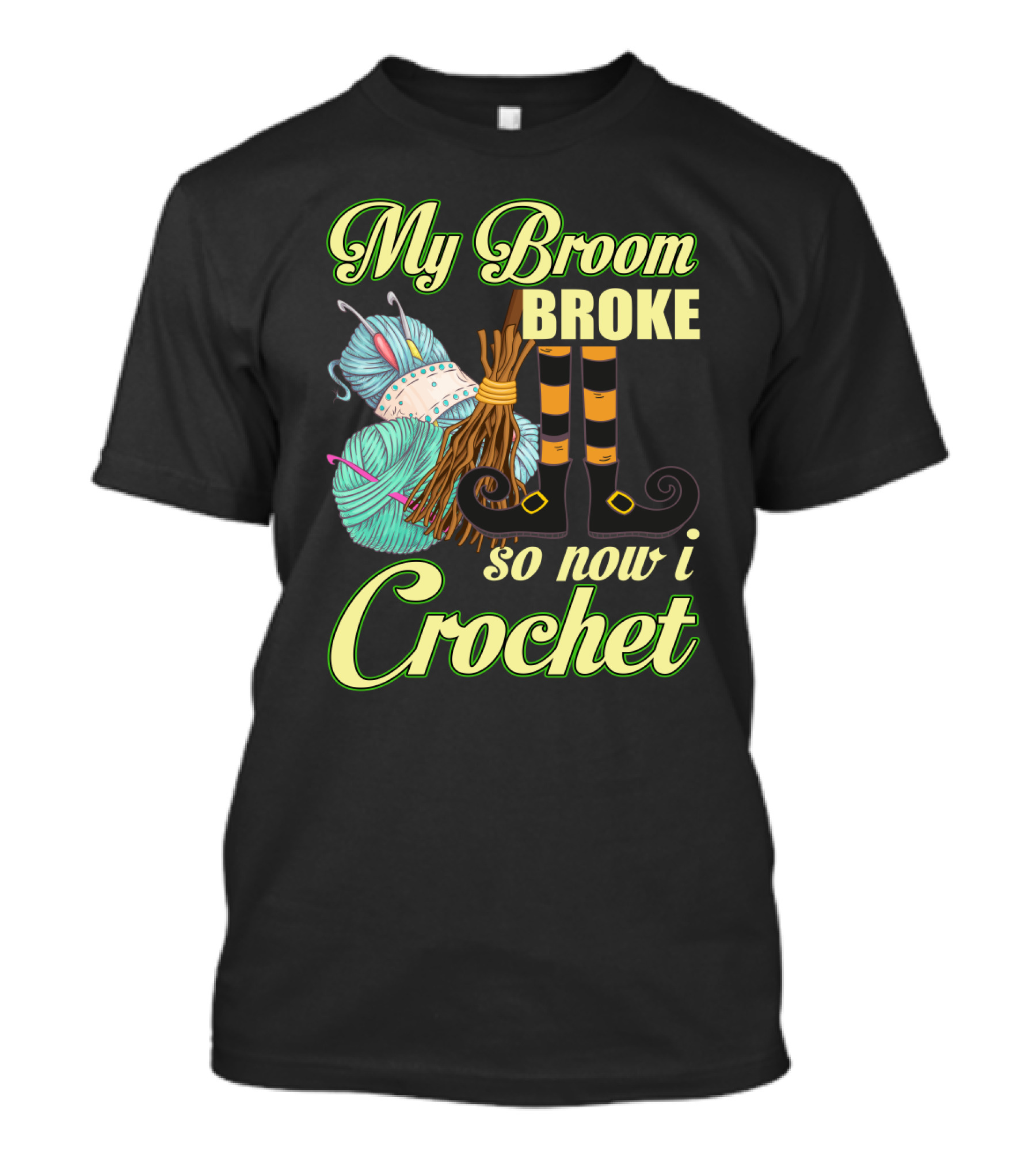 Crocheting Witch Humor: My Broom Broke, Time For Yarn Fun On Halloween T-Shirt