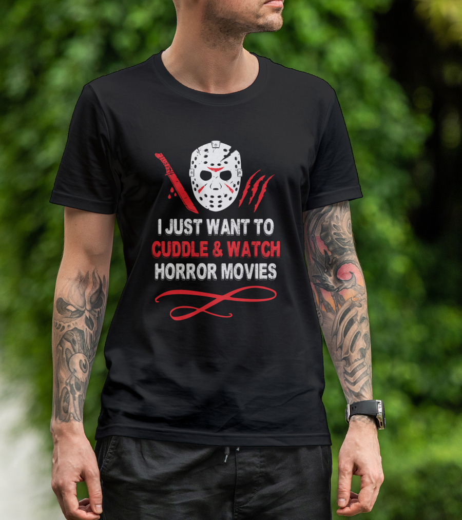 I Just Want To Cuddle And Watch Horror Movies Jason Mask Knife Claw Marks T-Shirt