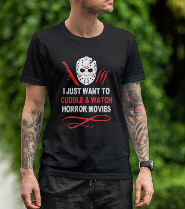 I Just Want To Cuddle And Watch Horror Movies Jason Mask Knife Claw Marks T-Shirt