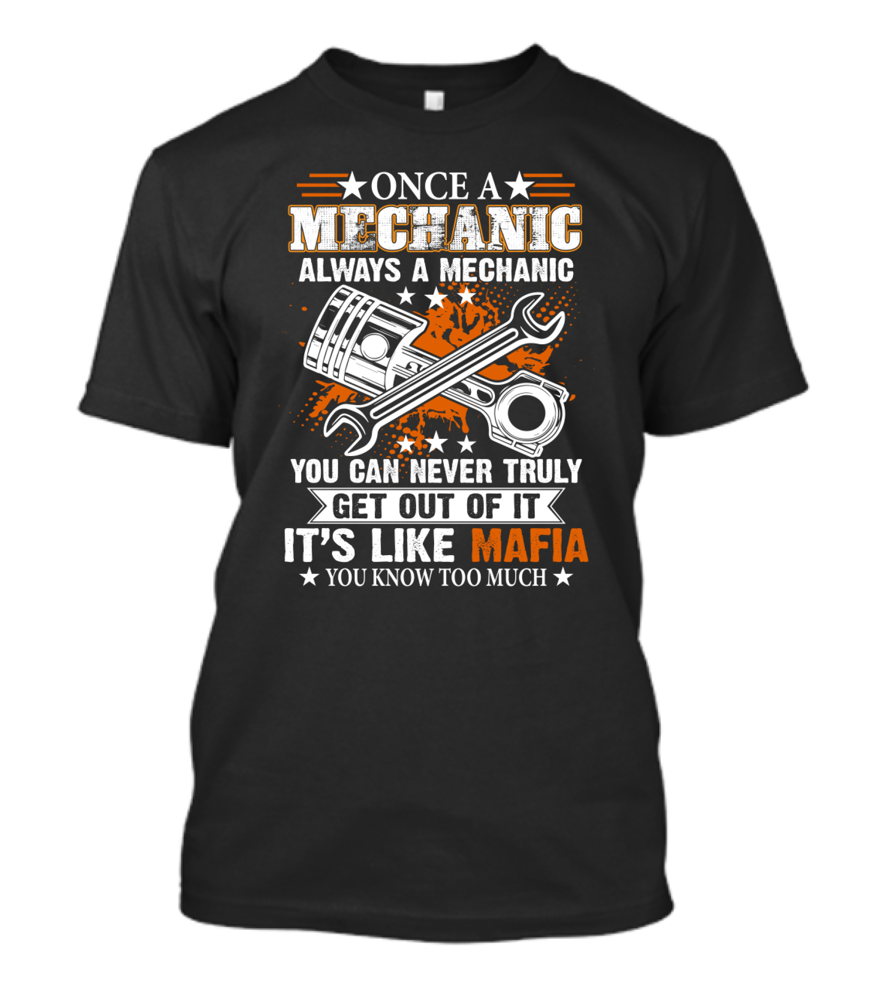 Once A Mechanic Always A Mechanic You Can Never Truly Get Out Of It It's Like Mafia You Know Too Much T-Shirt