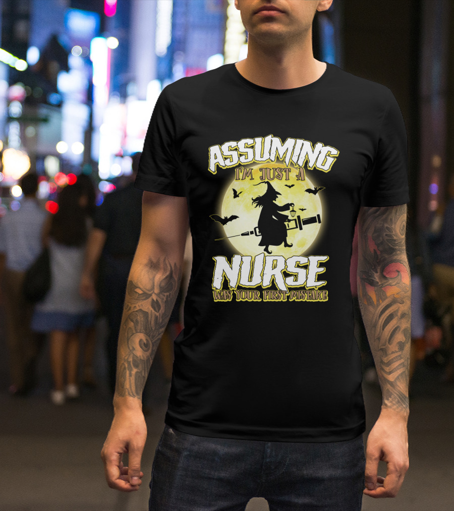 Assuming I'm Just A Nurse Was Your First Mistake Funny Halloween Nurse Witch Bats Moon T-Shirt