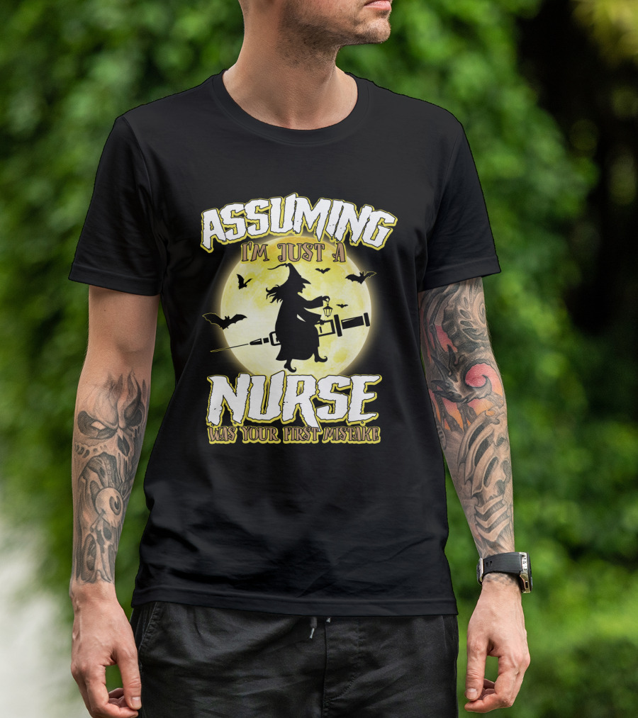 Assuming I'm Just A Nurse Was Your First Mistake Funny Halloween Nurse Witch Bats Moon T-Shirt