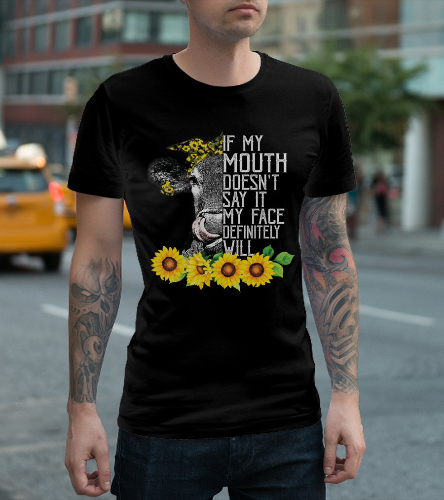 If My Mouth Doesn't Say It My Face Definitely Will Sunflower Cow Headband T-Shirt