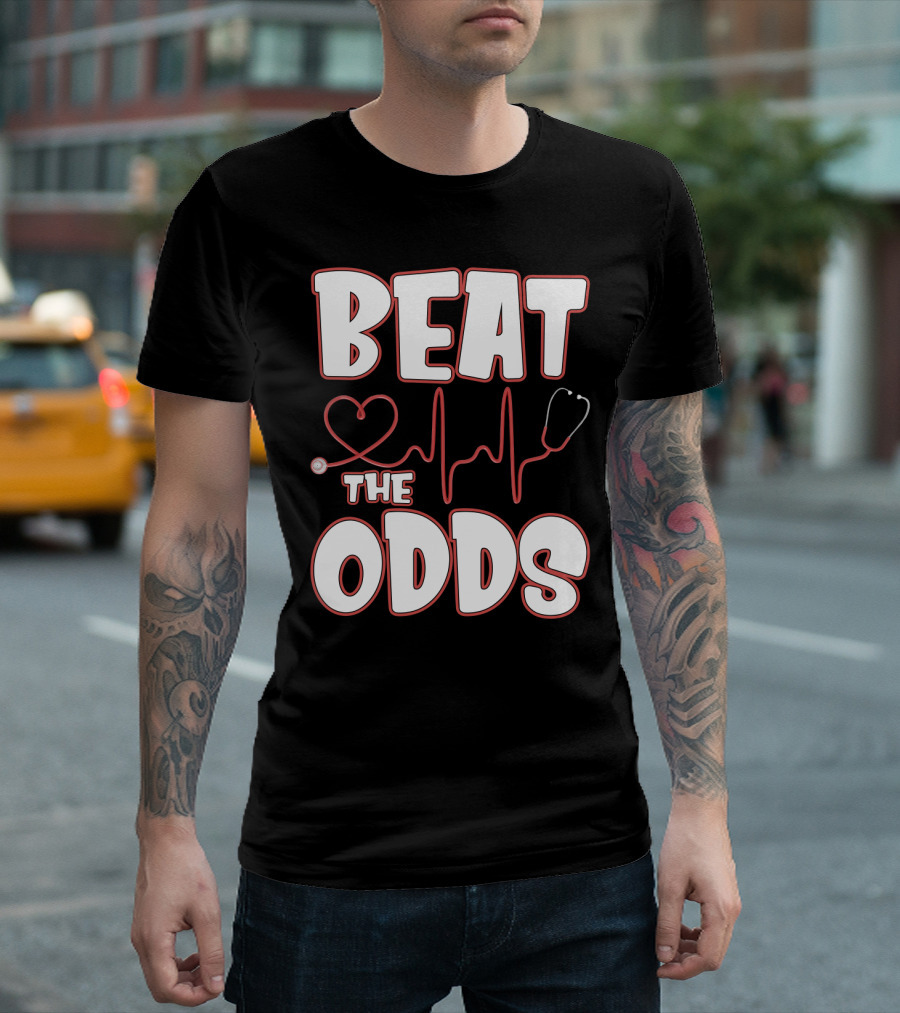 Beat The Odds Funny Nurse Sarcasm Stethoscope Heartbeat T-Shirt