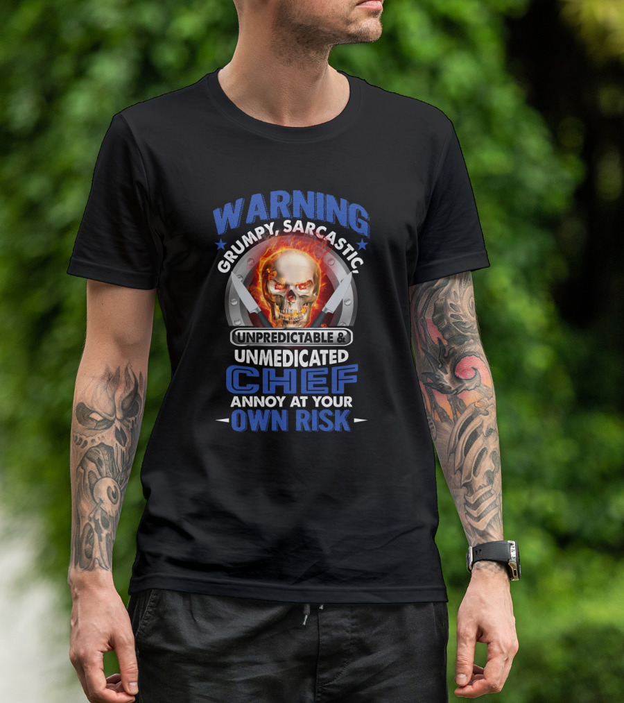 Warning Grumpy Sarcastic Unpredictable Unmedicated Chef Annoy At Your Own Risk Skull With Fiery Eyes And Crossed Knives T-Shirt