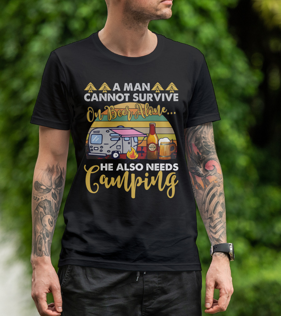 A Man Cannot Survive On Beer Alone He Also Needs Camping Camper Fire Beer Mugs T-Shirt