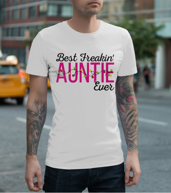 Best Freakin Auntie Ever Christmas Lights Funny For Sisters T-Shirt