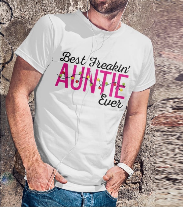 Best Freakin Auntie Ever Christmas Lights Funny For Sisters T-Shirt