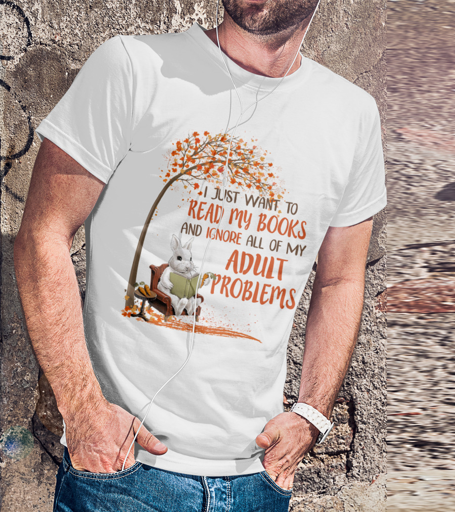 I Just Want To Read My Books And Ignore All Of My Adult Problems Reading Rabbit Under Fall Tree T-Shirt