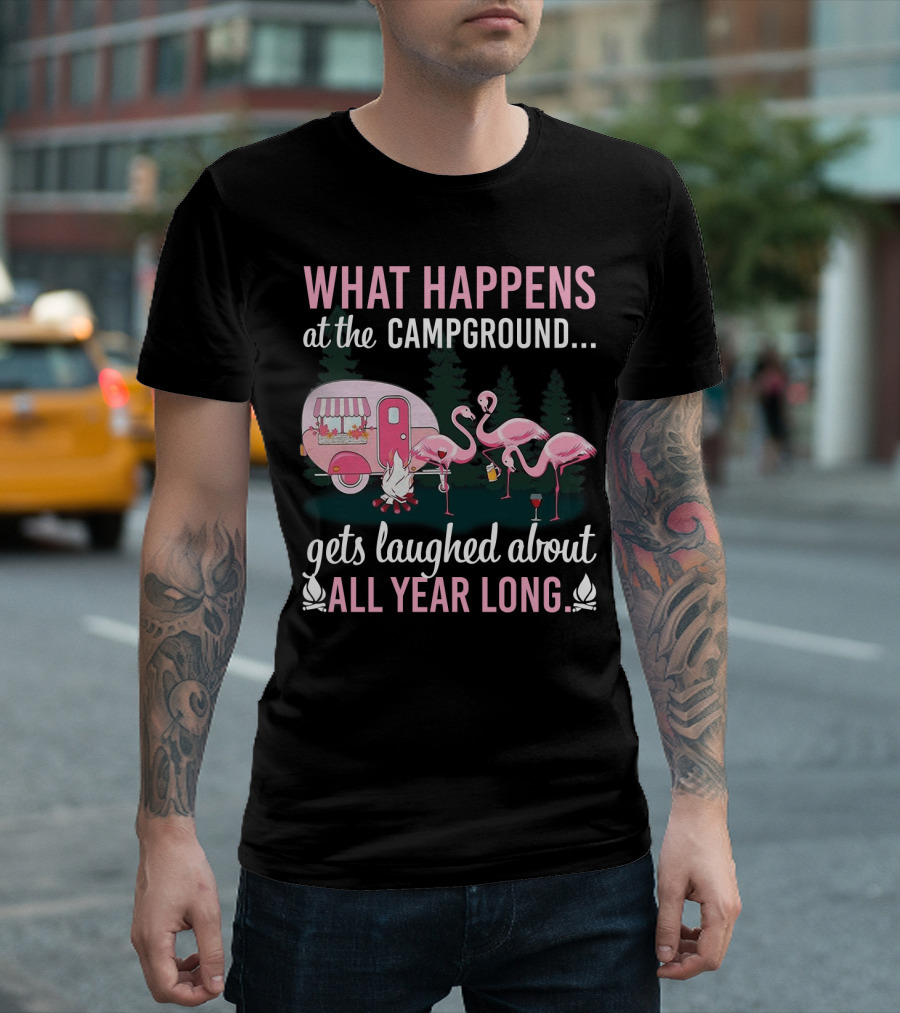 What Happens At The Campground Gets Laughed About All Year Long Flamingos Campfire Trailer Scene T-Shirt