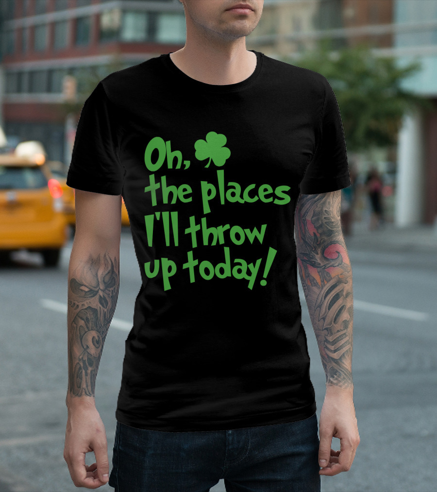 Oh The Places I'll Throw Up Today St Patricks Day Drinking With Shamrock T-Shirt