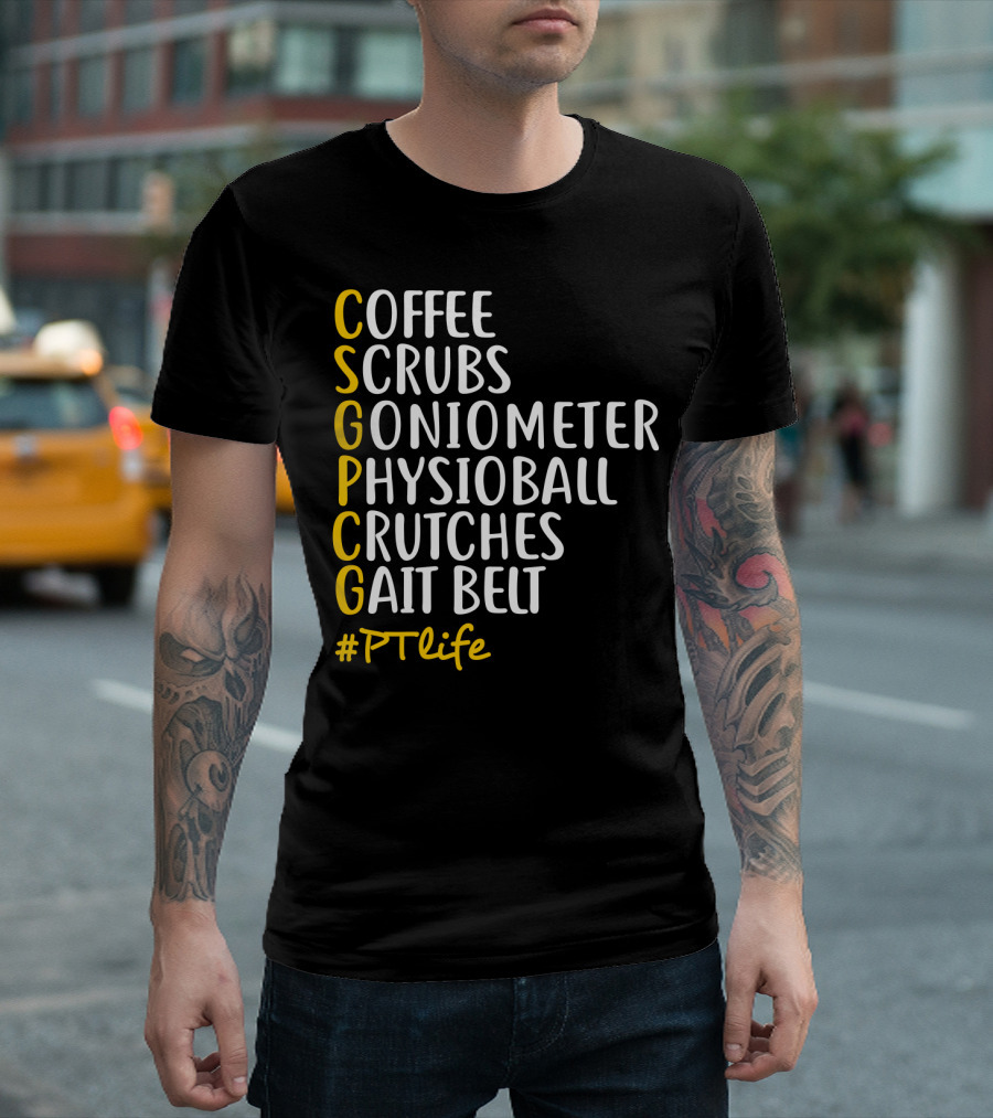 Coffee Scrubs Goniometer Physioball Crutches Gait Belt #PTlife T-Shirt