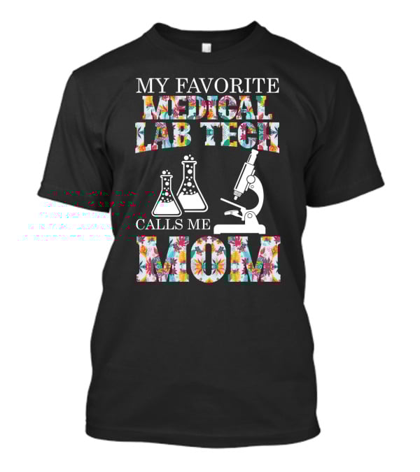 My Favorite Medical Lab Tech Calls Me Mom Microscope And Beakers Floral T-Shirt