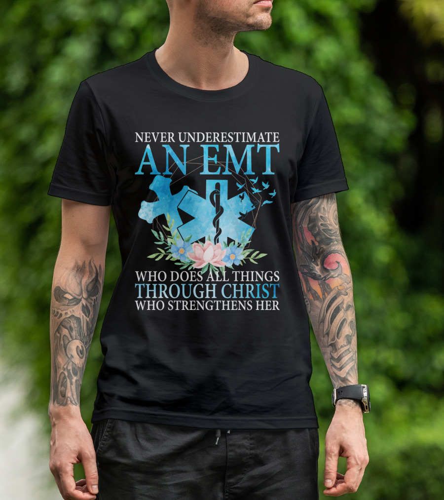 Never Underestimate An EMT Who Does All Things Through Christ Who Strengthens Her T-Shirt