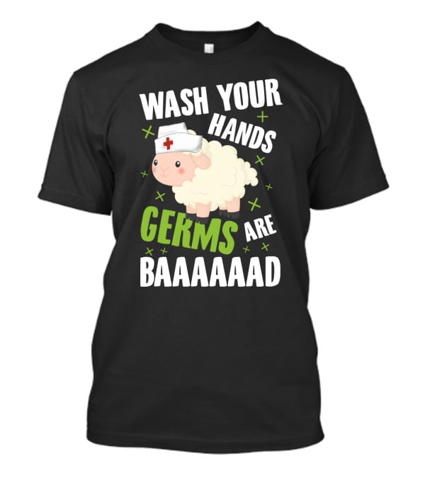 Wash Your Hands Germs Are Baaaaad Funny Nurse Sheep T-Shirt