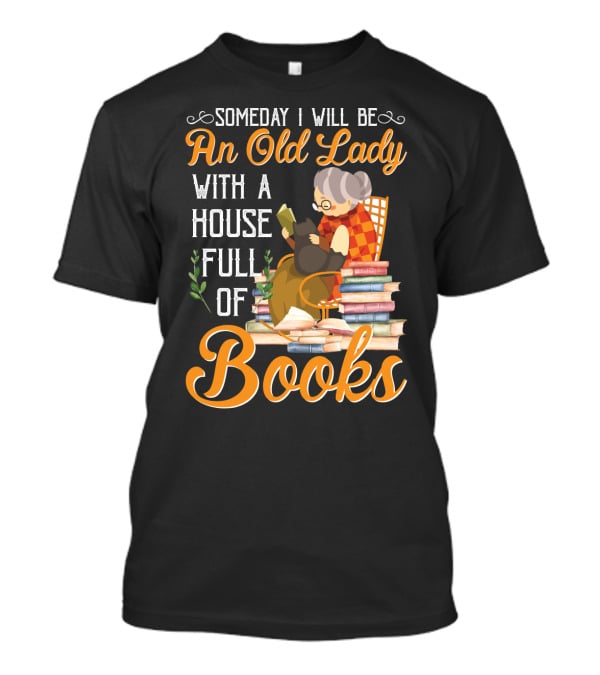 Someday I Will Be An Old Lady With A House Full Of Books Reading Cat Stacked Pages T-Shirt