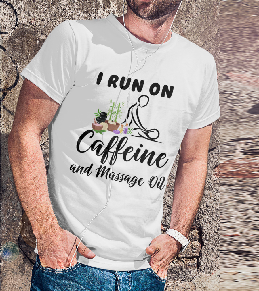 I Run On Caffeine And Massage Oil With Relaxing Spa Elements And Bamboo Decorations T-Shirt