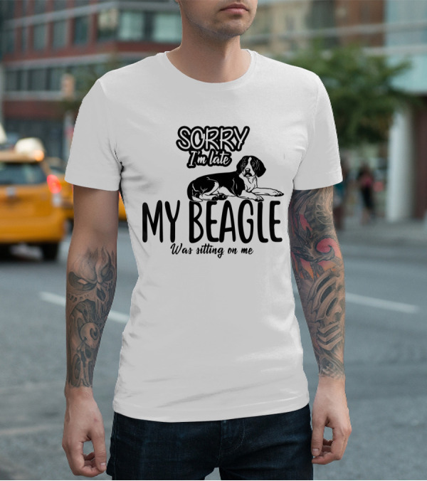 Sorry I'm Late My Beagle Was Sitting On Me T-Shirt