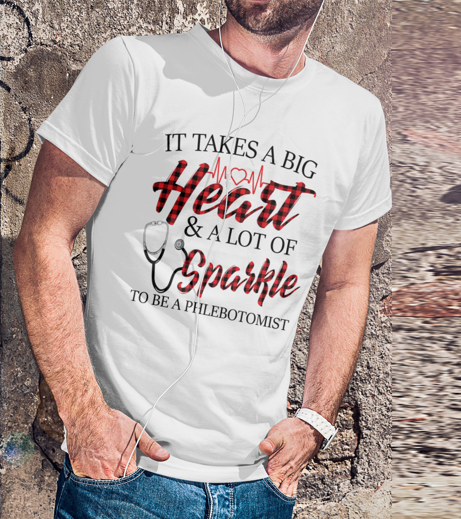 It Takes A Big Heart And A Lot Of Sparkle To Be A Phlebotomist With Heartbeat And Stethoscope T-Shirt