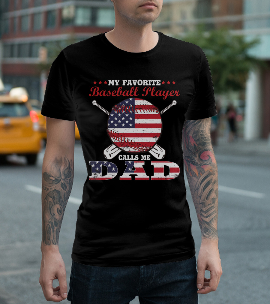 My Favorite Baseball Player Calls Me Dad American Flag T-Shirt