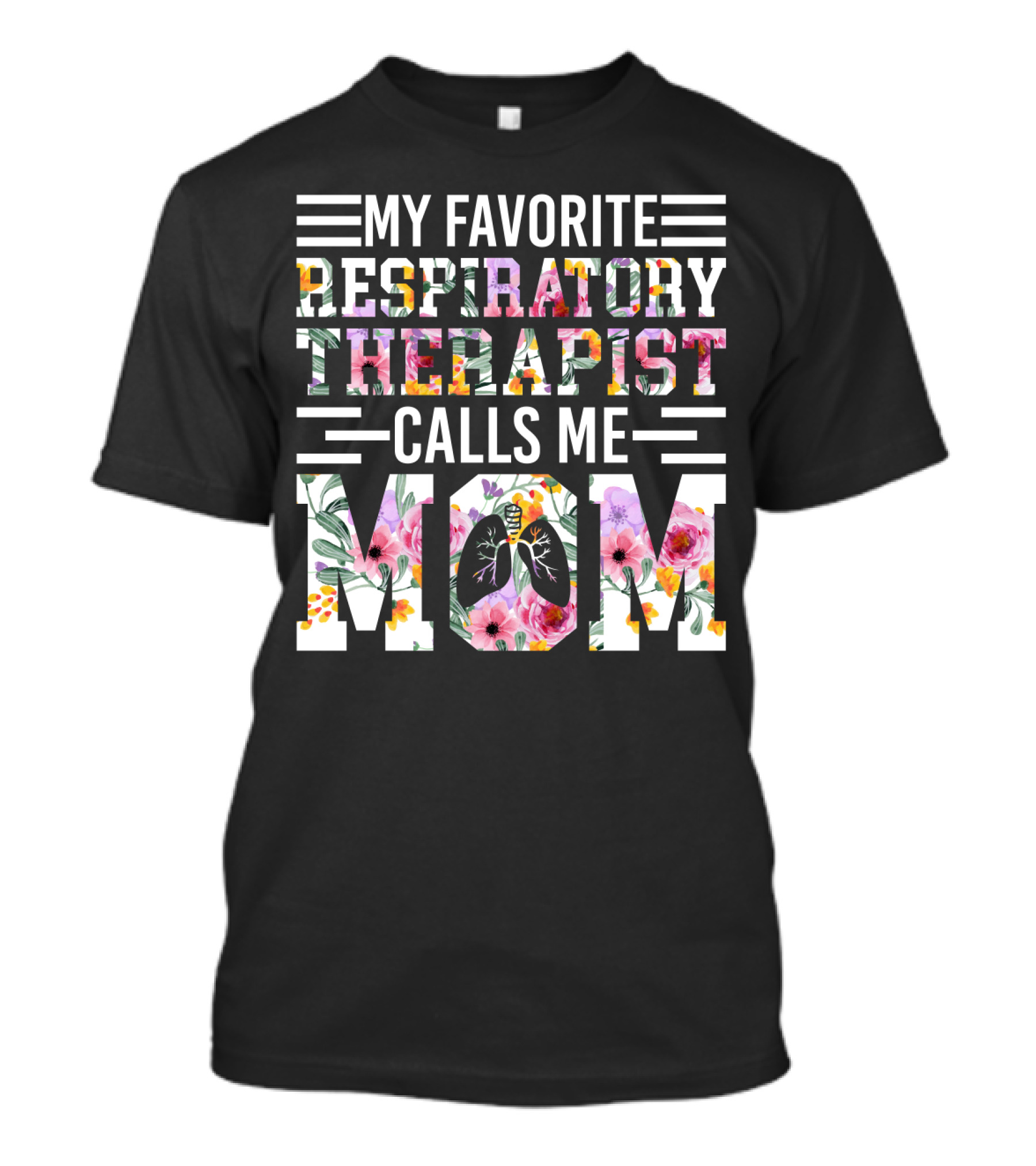 MY FAVORITE RESPIRATORY THERAPIST CALLS ME MOM T-Shirt