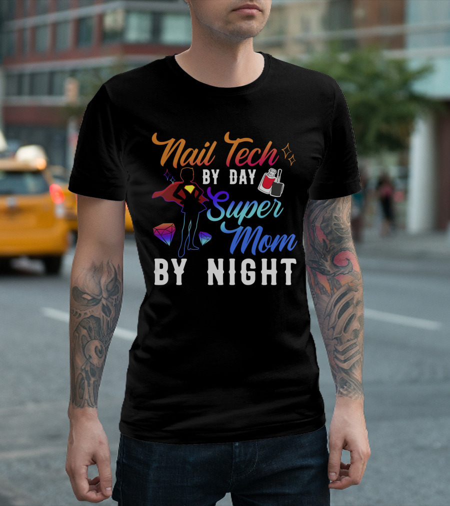 Nail Tech By Day Super Mom By Night Hero Silhouette Gems Nail Polish T-Shirt