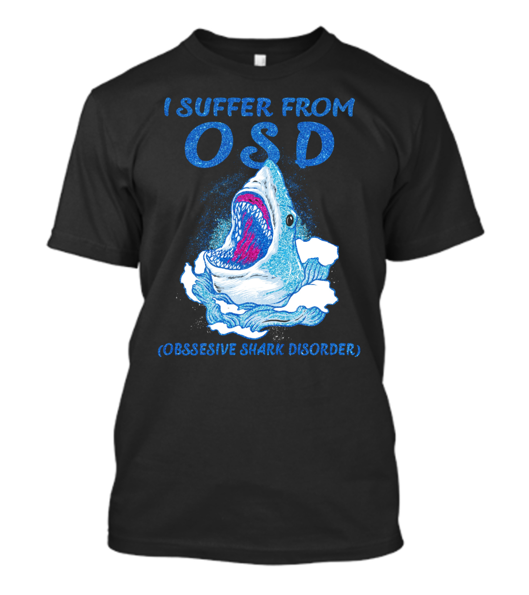 I Suffer From OSD Obsessive Shark Disorder Shark Breaking Water T-Shirt