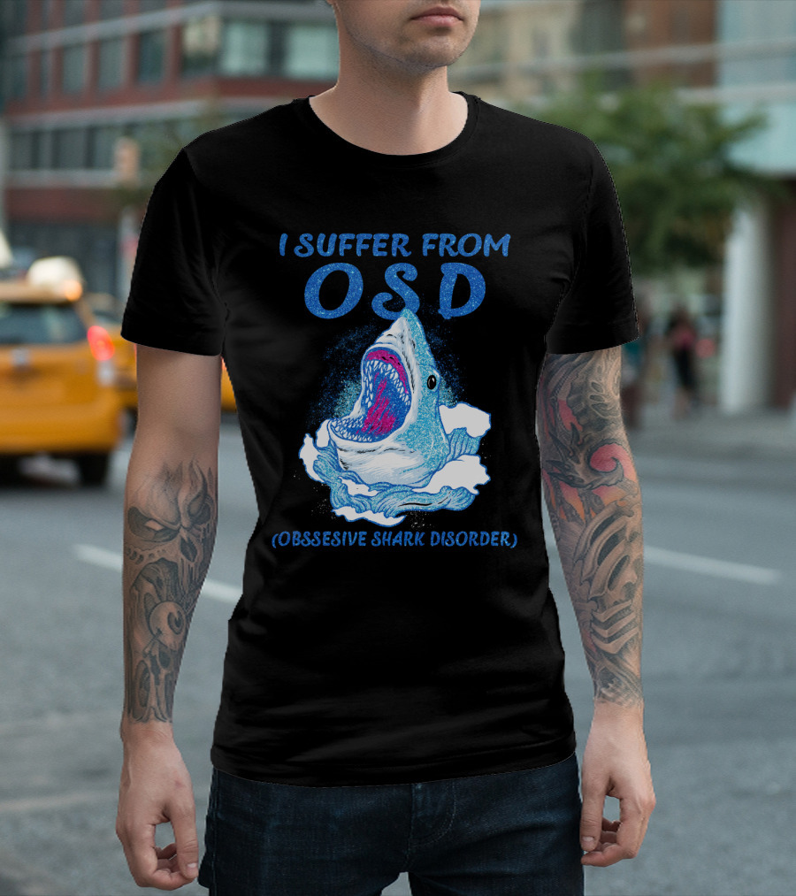 I Suffer From OSD Obsessive Shark Disorder Shark Breaking Water T-Shirt