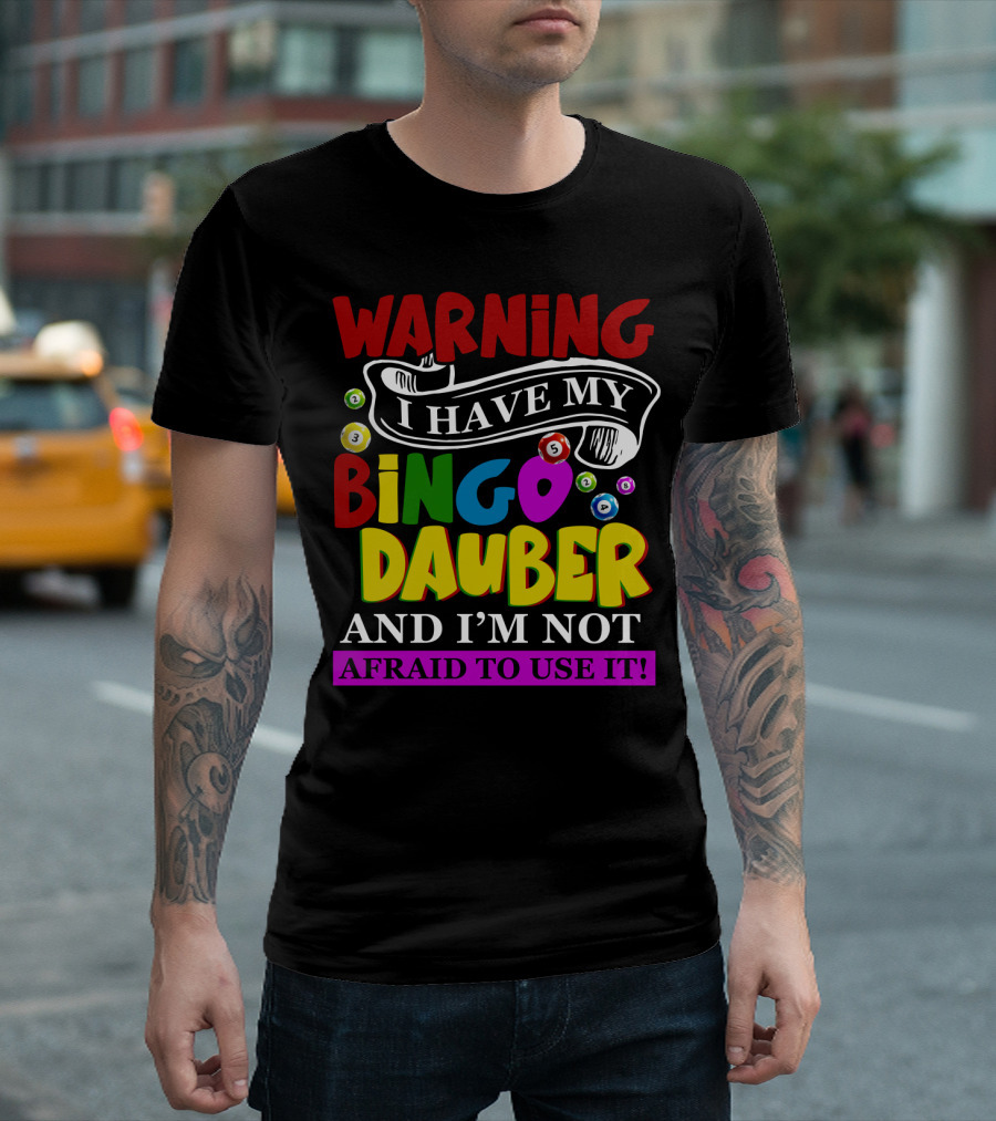 Warning Bingo Dauber Fearlessly Ready For Action T-Shirt